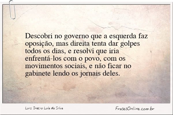 Frase de Luiz Inácio Lula da Silva