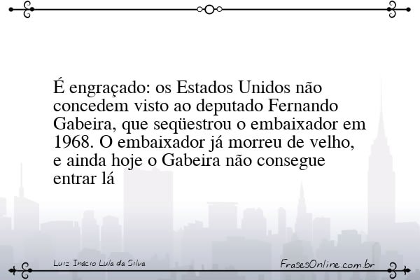 Frase de Luiz Inácio Lula da Silva