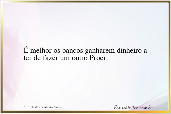 Frase de Luiz Inácio Lula da Silva