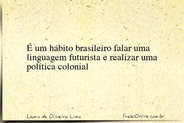 Frase de Lauro de Oliveira Lima