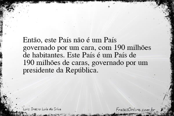 Frase de Luiz Inácio Lula da Silva