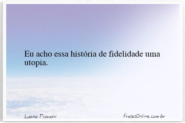 Frase de Luana Piovani