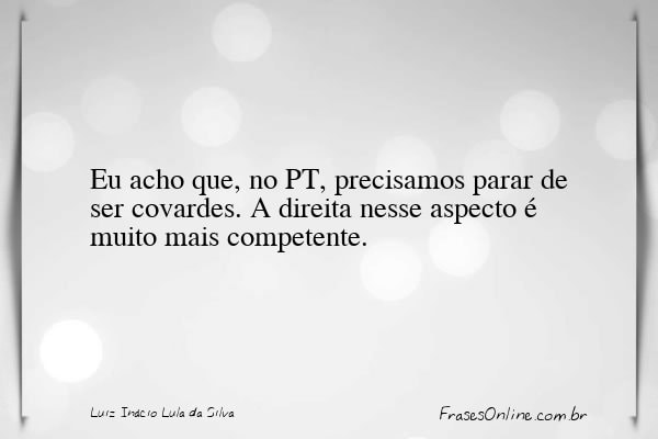 Frase de Luiz Inácio Lula da Silva