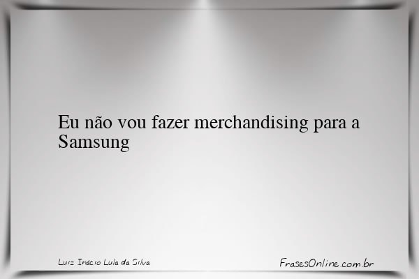 Frase de Luiz Inácio Lula da Silva