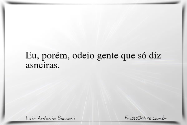 Frase de Luiz Antonio Sacconi