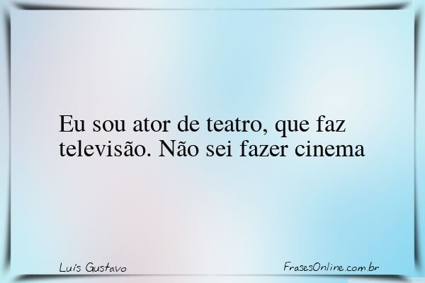 Frase de Luís Gustavo