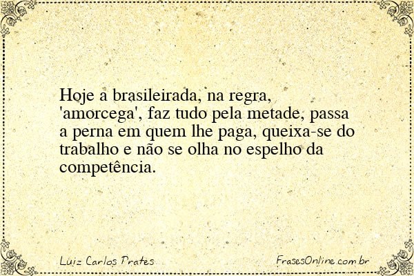 Frase de Luiz Carlos Prates