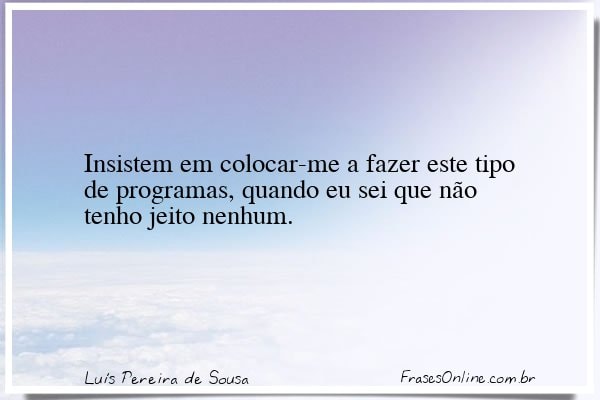 Frase de Luís Pereira de Sousa