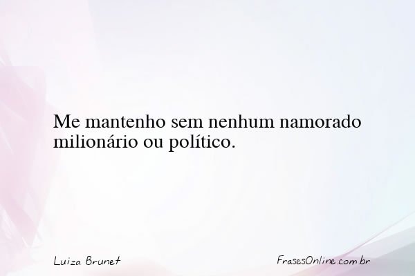 Frase de Luiza Brunet