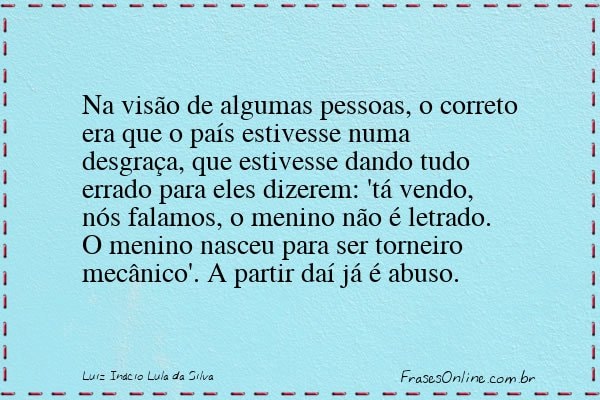Frase de Luiz Inácio Lula da Silva