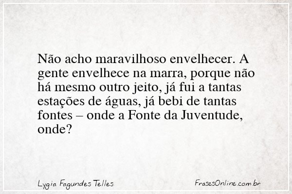 Frase de Lygia Fagundes Telles