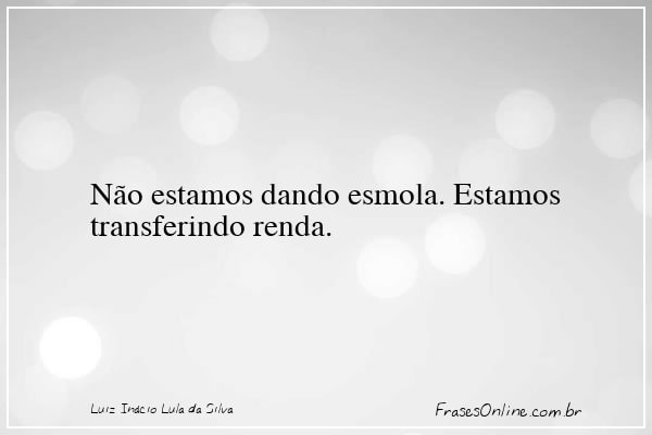 Frase de Luiz Inácio Lula da Silva