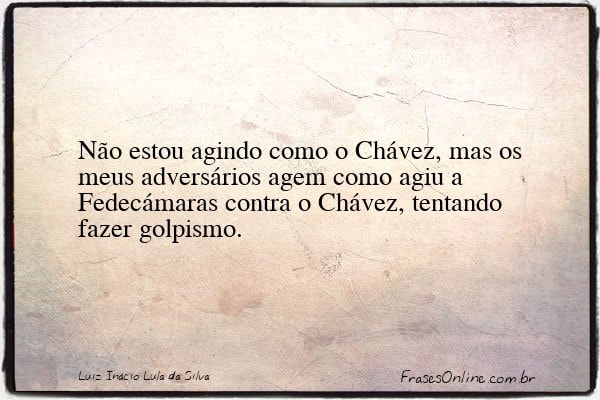 Frase de Luiz Inácio Lula da Silva
