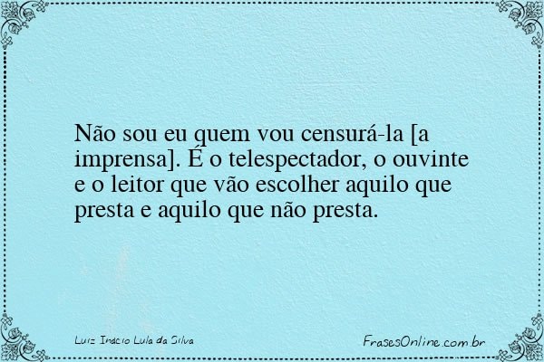 Frase de Luiz Inácio Lula da Silva