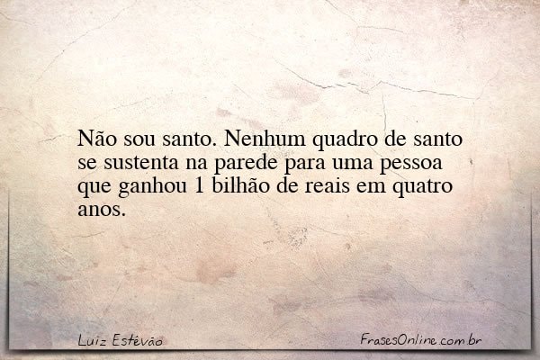 Frase de Luiz Estêvão