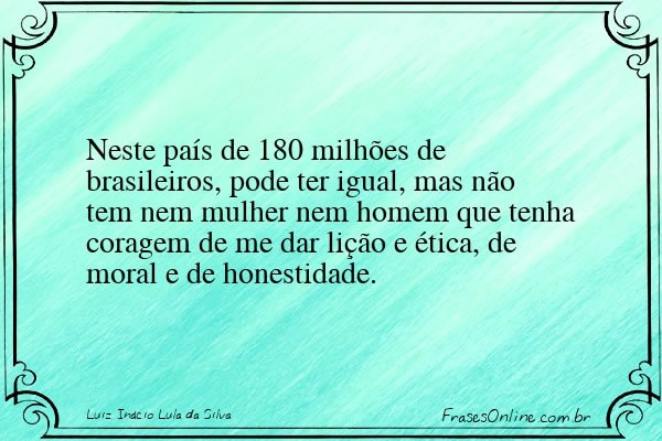 Frase de Luiz Inácio Lula da Silva