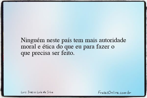 Frase de Luiz Inácio Lula da Silva