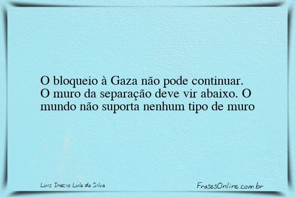 Frase de Luiz Inácio Lula da Silva