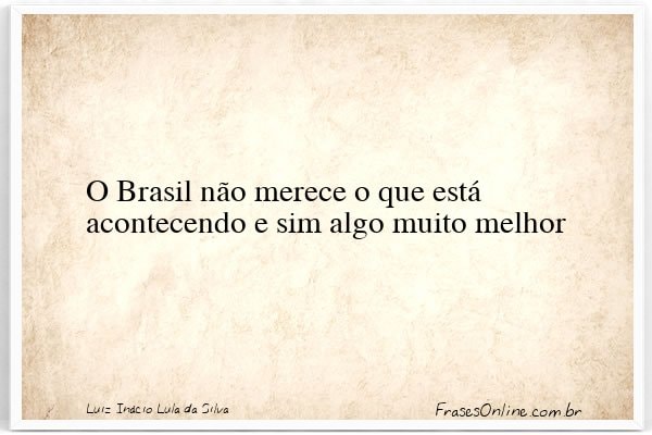 Frase de Luiz Inácio Lula da Silva