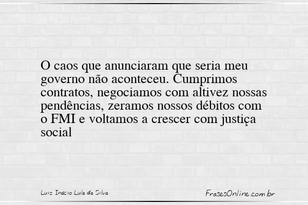 Frase de Luiz Inácio Lula da Silva