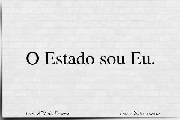 Frase de Luís XIV de França