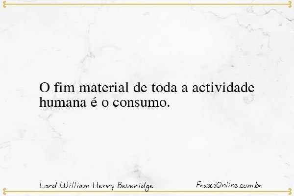 Frase de Lord William Henry Beveridge