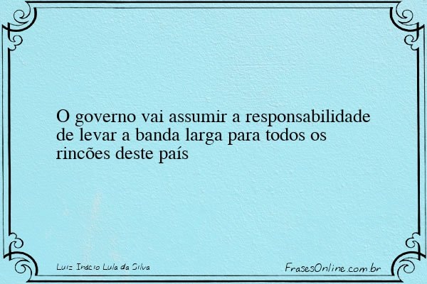 Frase de Luiz Inácio Lula da Silva