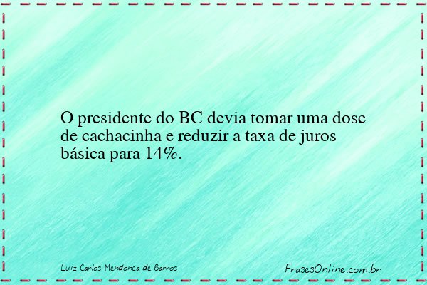 Frase de Luiz Carlos Mendonça de Barros