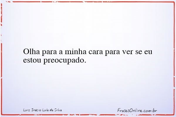 Frase de Luiz Inácio Lula da Silva