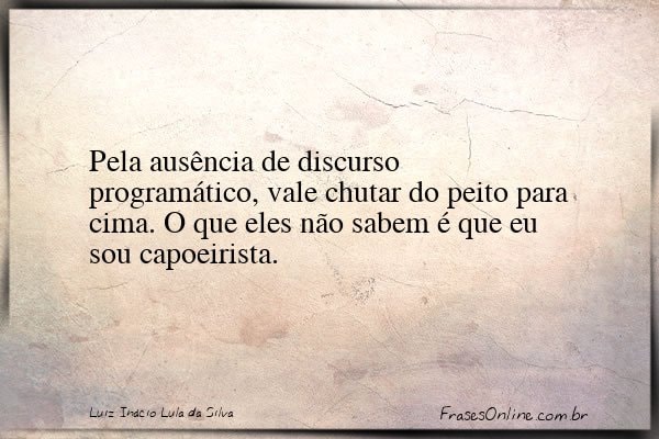 Frase de Luiz Inácio Lula da Silva
