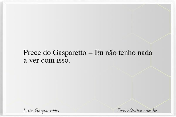 Frase de Luiz Gasparetto