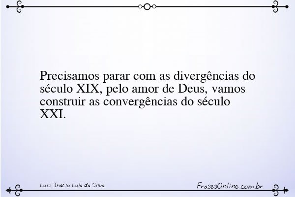 Frase de Luiz Inácio Lula da Silva
