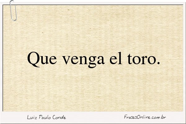 Frase de Luiz Paulo Conde