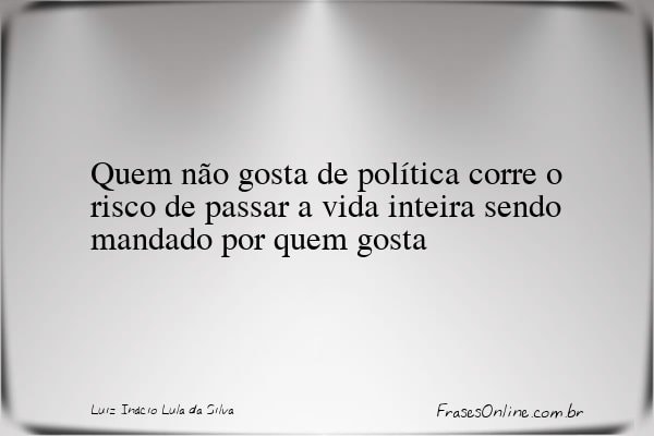 Frase de Luiz Inácio Lula da Silva
