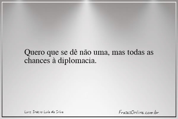 Frase de Luiz Inácio Lula da Silva