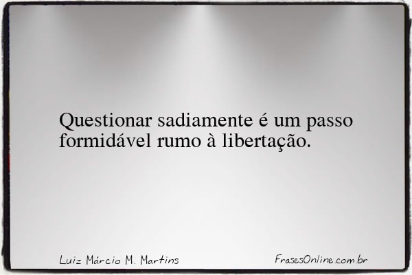 Frase de Luiz Márcio M. Martins