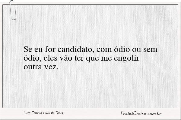 Frase de Luiz Inácio Lula da Silva