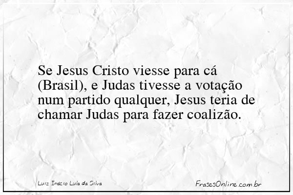Frase de Luiz Inácio Lula da Silva