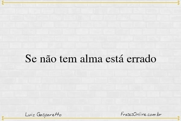 Frase de Luiz Gasparetto