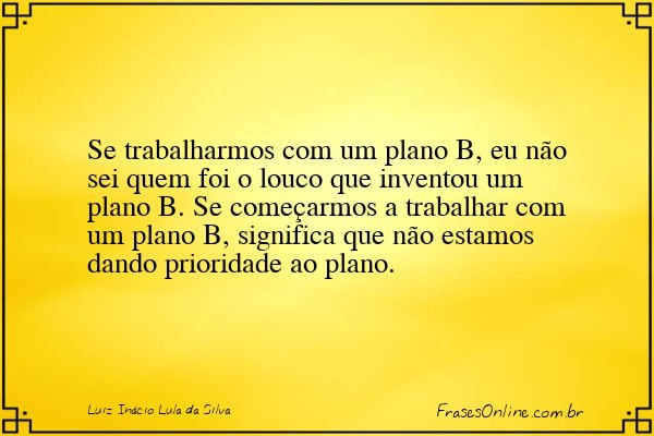 Frase de Luiz Inácio Lula da Silva