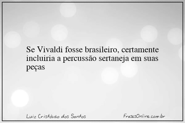 Frase de Luiz Cristóvão dos Santos