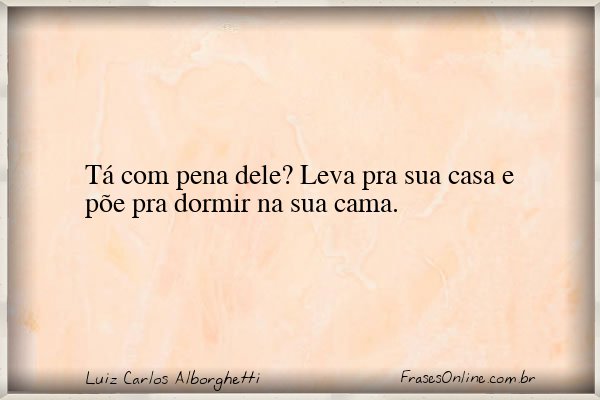 Frase de Luiz Carlos Alborghetti