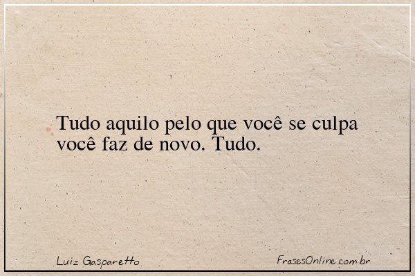 Frase de Luiz Gasparetto