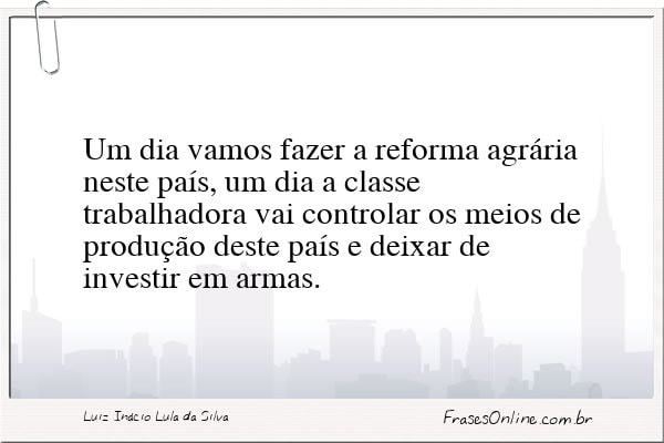 Frase de Luiz Inácio Lula da Silva