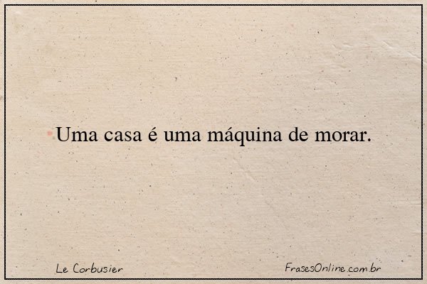 Frase de Le Corbusier