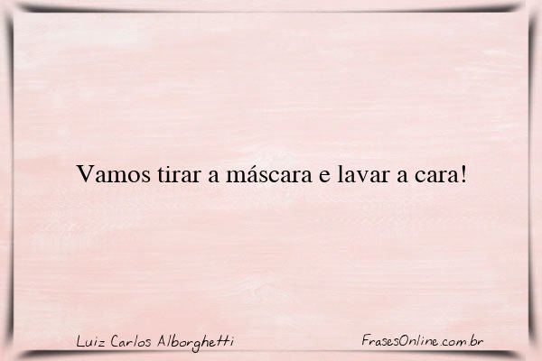 Frase de Luiz Carlos Alborghetti