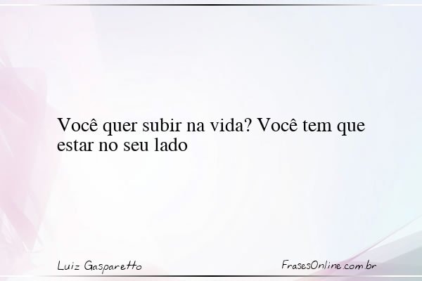 Frase de Luiz Gasparetto