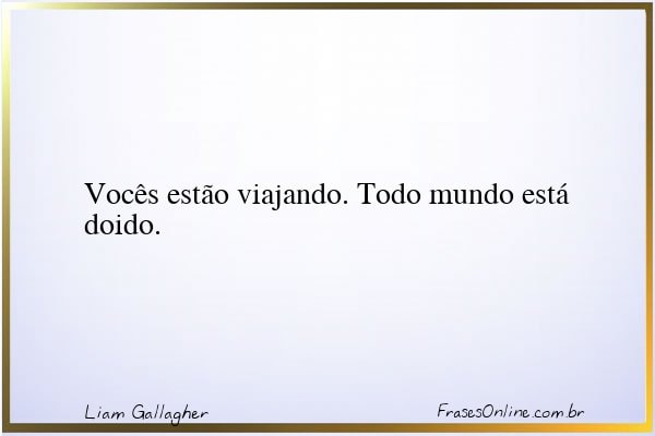 Frase de Liam Gallagher