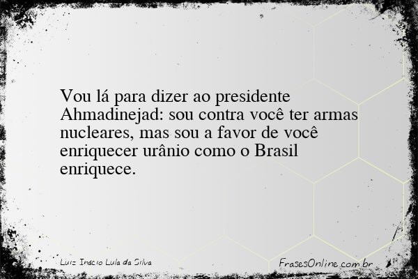 Frase de Luiz Inácio Lula da Silva