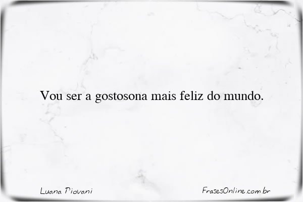 Frase de Luana Piovani